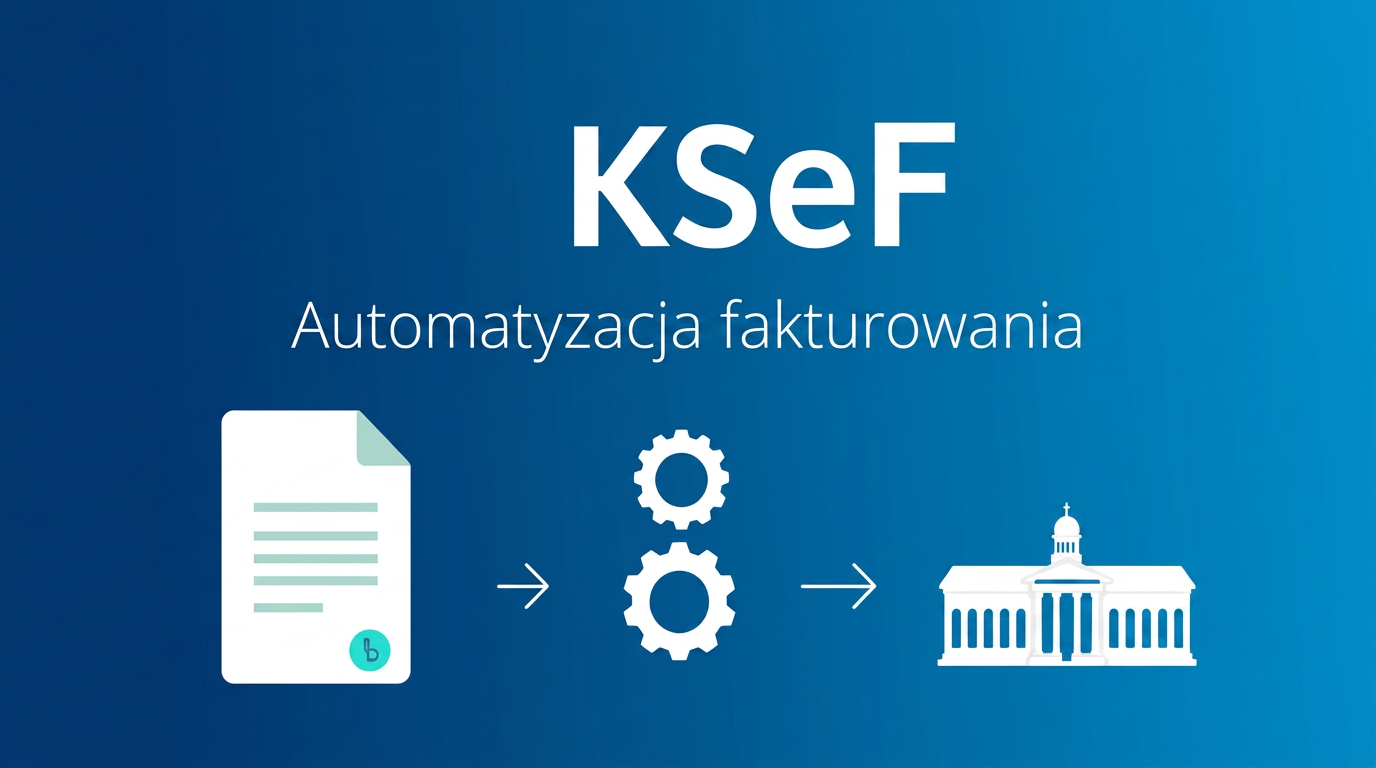 Automatyzacja fakturowania z KSeF — jak to zrobić bez programisty? (2026)